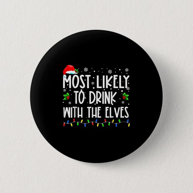 Most Likely To Drink With The Elves Elf Christmas  6 Cm Round Badge (Front)