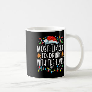 Most Likely To Drink With The Elves Elf Drinking C Coffee Mug