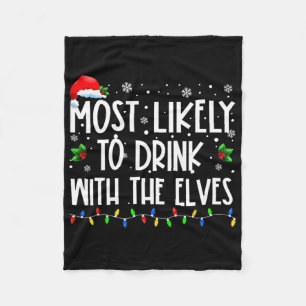 Most Likely To Drink With The Elves Elf Drinking C Fleece Blanket