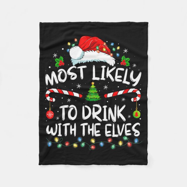 Most Likely To Drink With The Elves Elf Drinking C Fleece Blanket (Front)