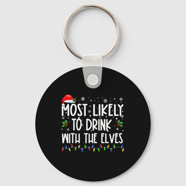 Most Likely To Drink With The Elves Elf Drinking C Key Ring (Front)