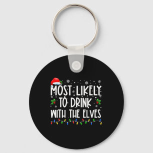 Most Likely to Drink With The Elves Elf Drinking C Key Ring