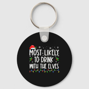 Most Likely To Drink With The Elves Elf Drinking C Key Ring