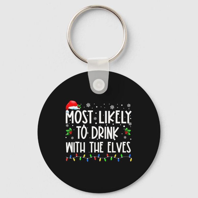 Most Likely To Drink With The Elves Elf Drinking C Key Ring (Front)
