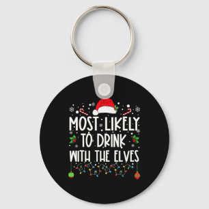 Most Likely To Drink With The Elves Elf Drinking C Key Ring