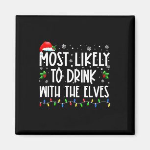 Most Likely To Drink With The Elves Elf Drinking C Magnet