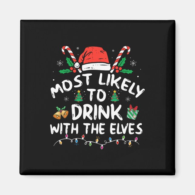 Most Likely To Drink With The Elves Elf Drinking C Magnet (Front)