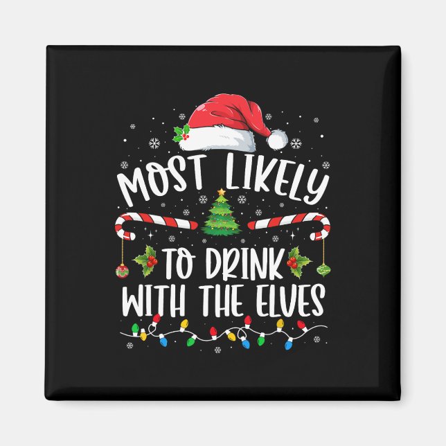 Most Likely To Drink With The Elves Elf Drinking C Magnet (Front)