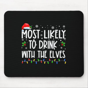 Most Likely to Drink With The Elves Elf Drinking C Mouse Mat