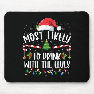 Most Likely To Drink With The Elves Elf Drinking C Mouse Mat