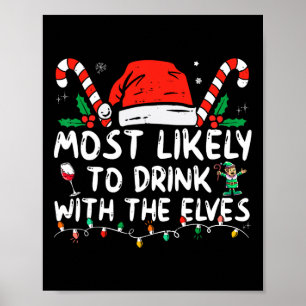 Most Likely To Drink With The Elves Elf Drinking C Poster