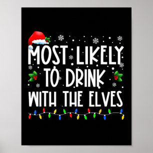 Most Likely To Drink With The Elves Elf Drinking C Poster