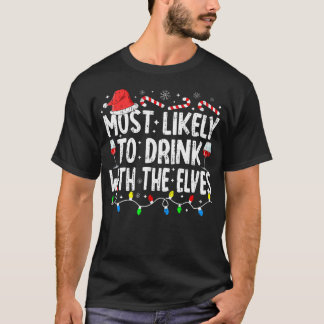 Most Likely To Drink With The Elves Elf Drinking C T-Shirt