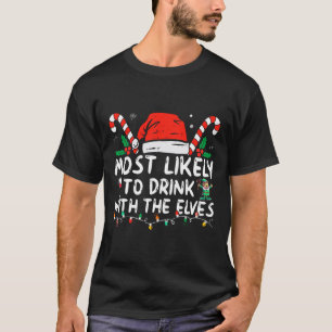 Most Likely To Drink With The Elves Elf Drinking C T-Shirt
