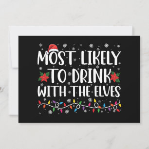 Most Likely to Drink With The Elves Elf Drinking Invitation