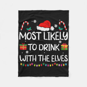 Most Likely To Drink With The Elves Elf Family Chr Fleece Blanket