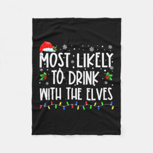 Most Likely To Drink With The Elves Elf Family Chr Fleece Blanket