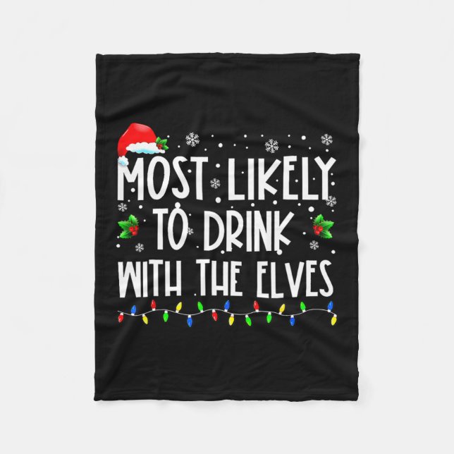 Most Likely To Drink With The Elves Elf Family Chr Fleece Blanket (Front)