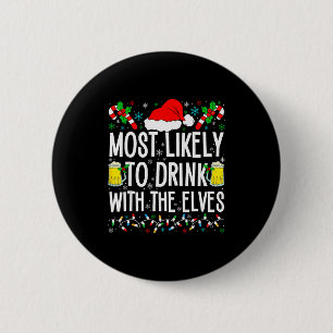 Most Likely To Drink With The Elves Elf Funny Drin 6 Cm Round Badge