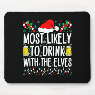 Most Likely To Drink With The Elves Elf Funny Drin Mouse Mat