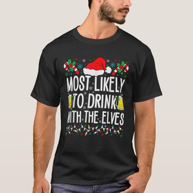 Most Likely to Drink With The Elves Elf Funny Drin T-Shirt (Front)