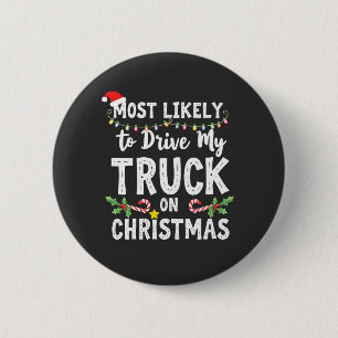 Most Likely to Drive My Truck on Christmas 6 Cm Round Badge