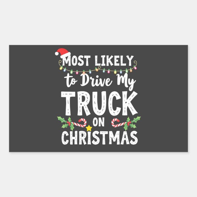Most Likely to Drive My Truck on Christmas Rectangular Sticker (Front)