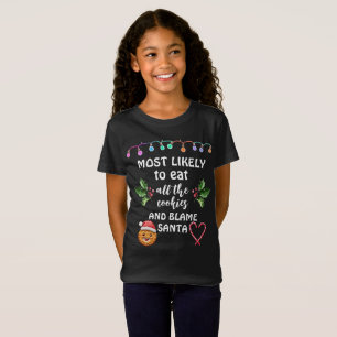 Most Likely To Eat All Cookies and Blame Santa T-Shirt