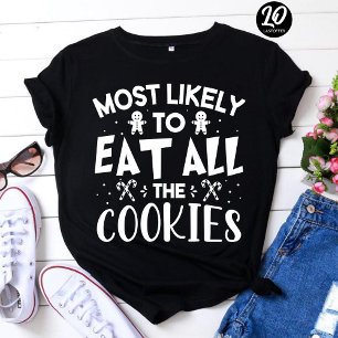 Most Likely To Eat All Cookies Funny Christmas T-Shirt