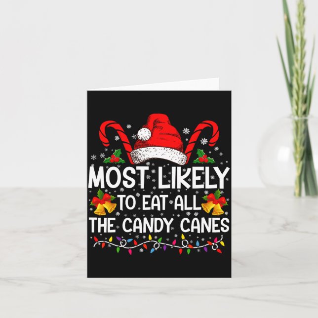 Most Likely To Eat All The Candy Canes Christmas  Card (Front)