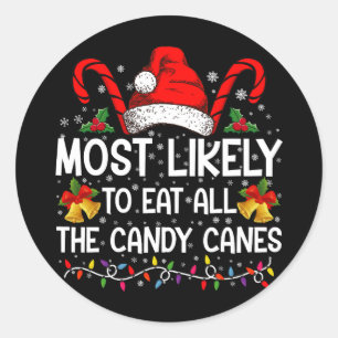 Most Likely To Eat All The Candy Canes Christmas Classic Round Sticker