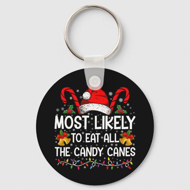 Most Likely To Eat All The Candy Canes Christmas Key Ring (Front)