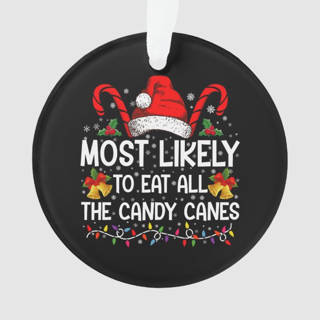 Most Likely To Eat All The Candy Canes Christmas Ornament (Front)