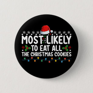 Most Likely To Eat All The Christmas Cookies Holid 6 Cm Round Badge