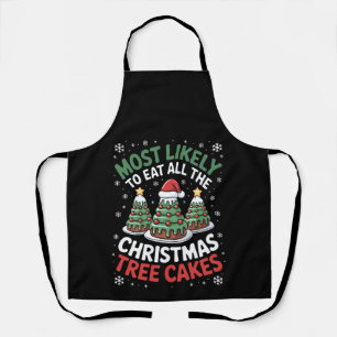 Most Likely To Eat All The Christmas Tree Cakes Apron