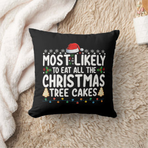 Most Likely To Eat All The Christmas Tree Cakes Cushion