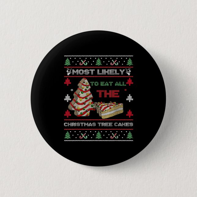 Most Likely To Eat All The Christmas Tree Cakes De 6 Cm Round Badge (Front)