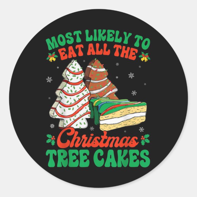 Most Likely To Eat All The Christmas Tree Cakes De Classic Round Sticker (Front)