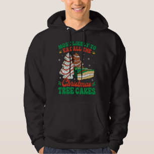Most Likely To Eat All The Christmas Tree Cakes De Hoodie