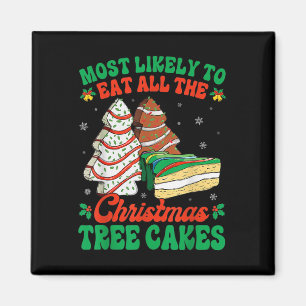 Most Likely To Eat All The Christmas Tree Cakes De Magnet