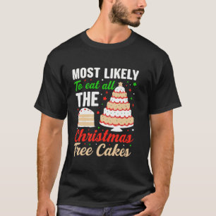 Most Likely To Eat All The Christmas Tree Cakes De T-Shirt