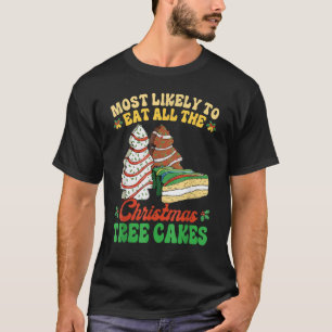 Most Likely To Eat All The Christmas Tree Cakes De T-Shirt
