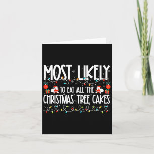 Most Likely To Eat All The Christmas Tree Cakes Fa Card