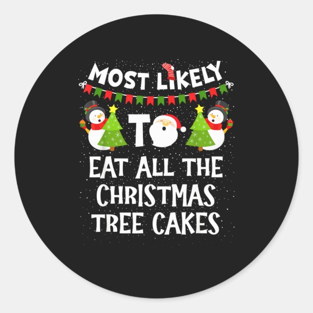 Most Likely To Eat All The Christmas Tree Cakes Fu Classic Round Sticker (Front)