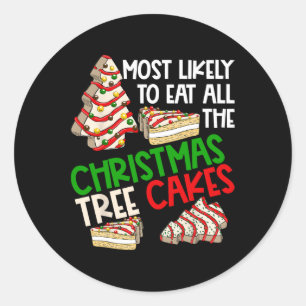 Most Likely To Eat All The Christmas Tree Cakes Fu Classic Round Sticker