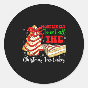 Most Likely To Eat All The Christmas Tree Cakes Fu Classic Round Sticker