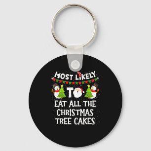 Most Likely To Eat All The Christmas Tree Cakes Fu Key Ring