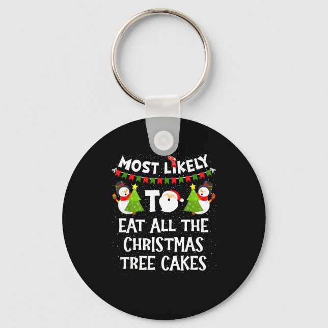 Most Likely To Eat All The Christmas Tree Cakes Fu Key Ring (Front)