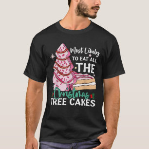 Most Likely To Eat All The Christmas Tree Cakes Fu T-Shirt