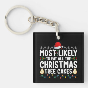 Most Likely To Eat All The Christmas Tree Cakes Key Ring